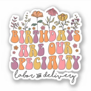 Birthdays are our speciality Labour and Delivery