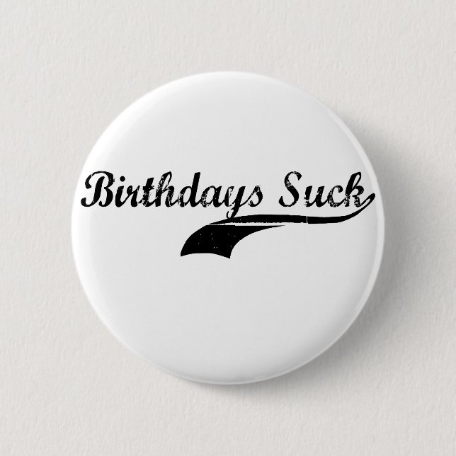 Birthdays Suck 6 Cm Round Badge (Front)