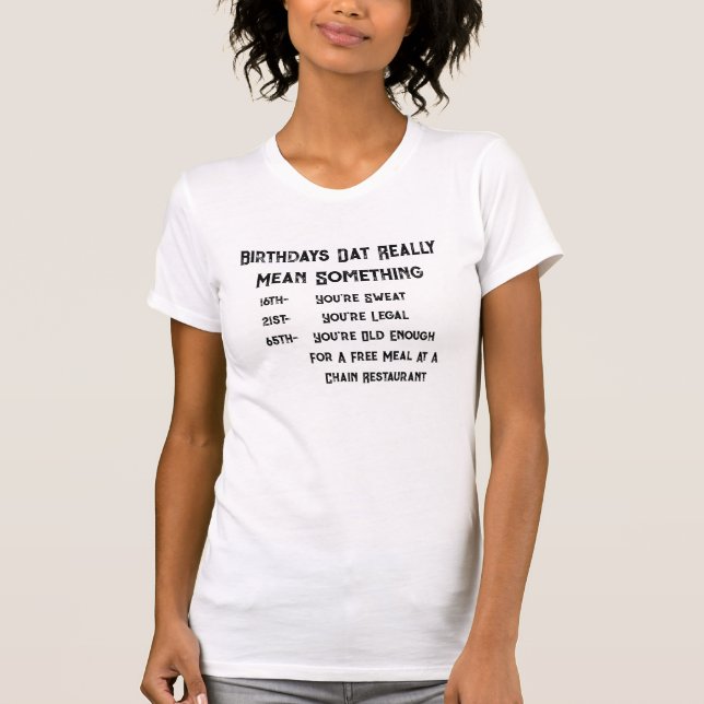 Birthdays that mean something funny t-shirt (Front)