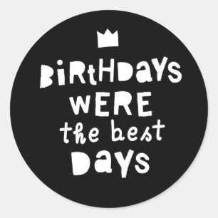 Birthdays Were The Best Days, 90s Hip Hop Party Classic Round Sticker