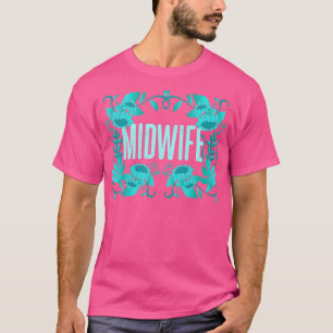 Birthing Doula Midwifery Pregnancy Support Midwife T-Shirt