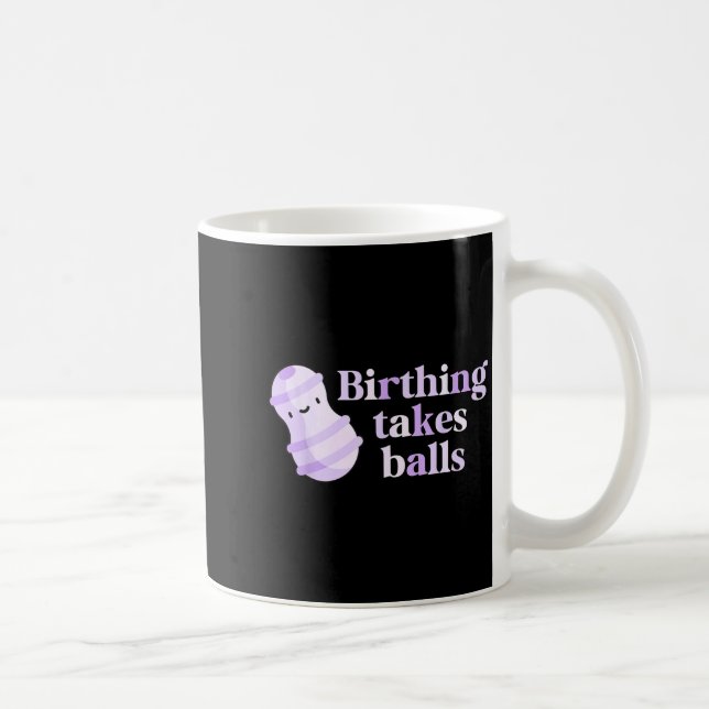 Birthing Takes Peanut Ball Labor And Delivery Nurs Coffee Mug (Right)