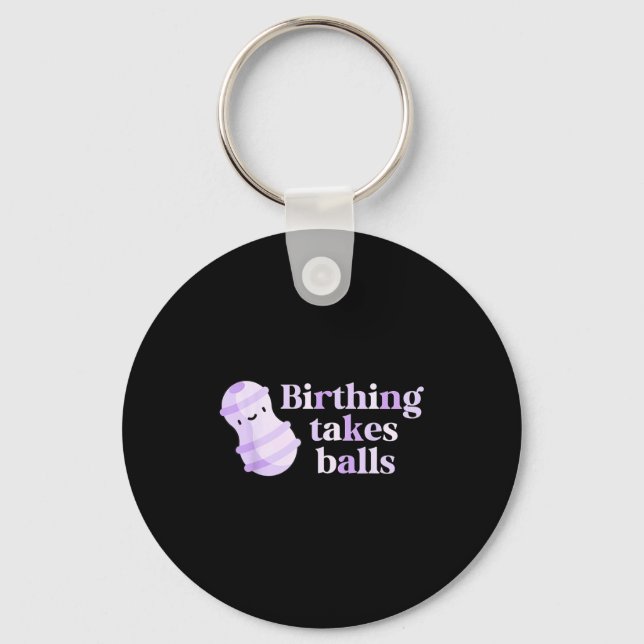 Birthing Takes Peanut Ball Labor And Delivery Nurs Key Ring (Front)