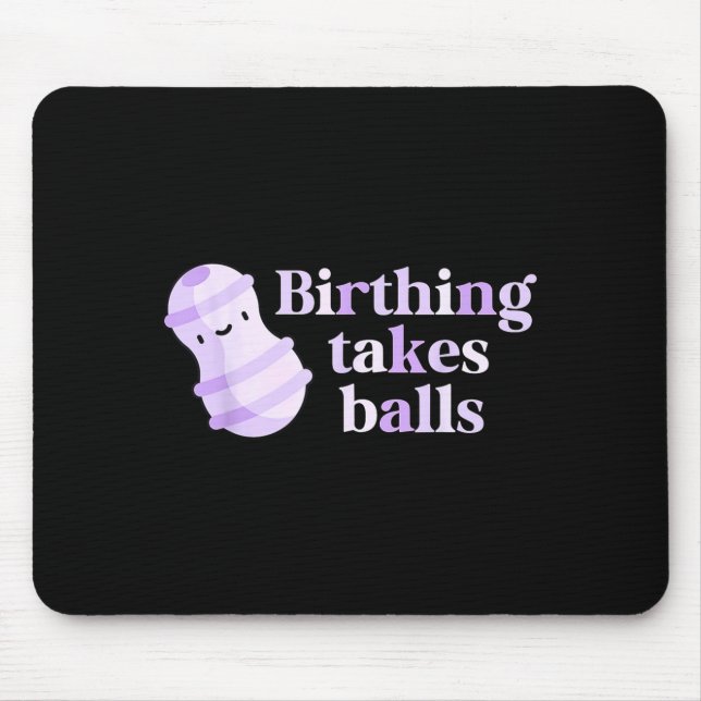 Birthing Takes Peanut Ball Labor And Delivery Nurs Mouse Mat (Front)