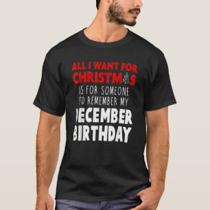 Birthmas December Christmas Birthday Shirt299 T-Shirt