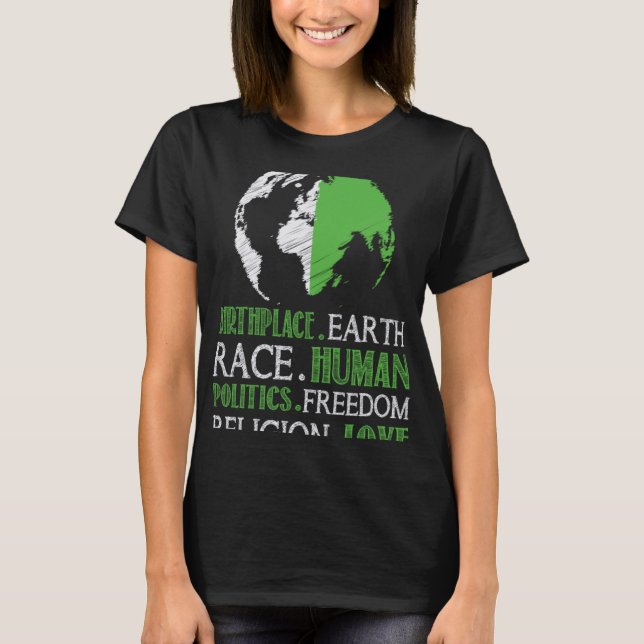 Birthplace Earth Race Human Politics Freedam Love T-Shirt (Front)