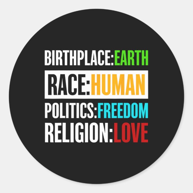 Birthplace Earth Race Human Politics Freedom Love  Classic Round Sticker (Front)