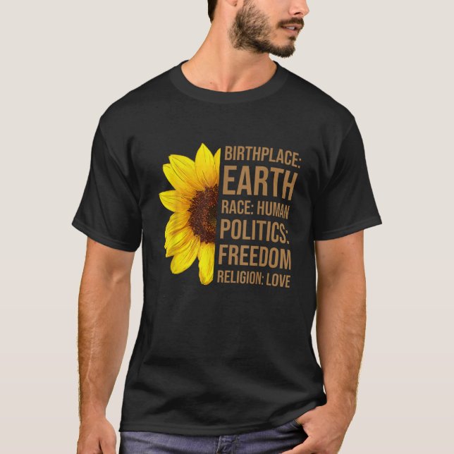 Birthplace Earth Race Human Politics Freedom Love  T-Shirt (Front)