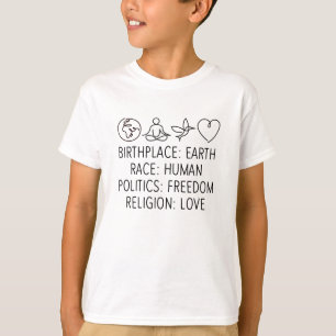 Birthplace Earth Race Human Politics Freedom Love T-Shirt
