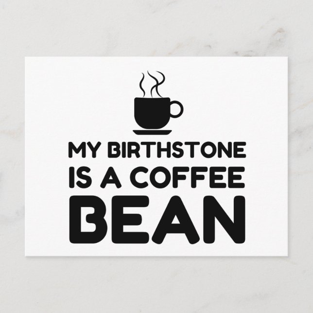 BIRTHSTONE IS A COFFEE BEAN POSTCARD (Front)