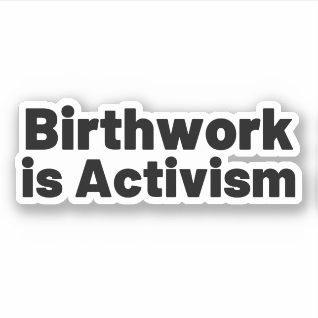 Birthwork is Activism (Front)