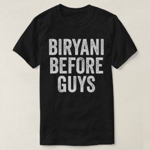 Biryani Before Guys T-Shirt