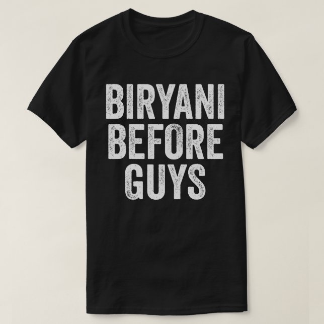 Biryani Before Guys T-Shirt (Design Front)