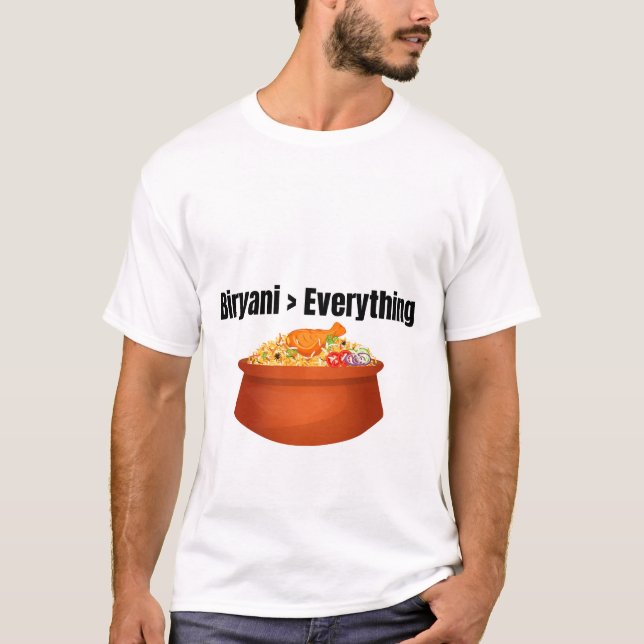 Biryani > Everything Funny Food Lover T-Shirt (Front)