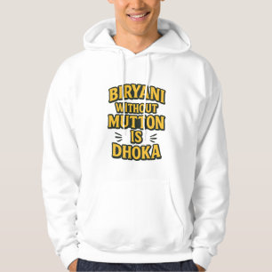 Biryani Without Mutton Is Dhoka Funny Desi Food Hoodie