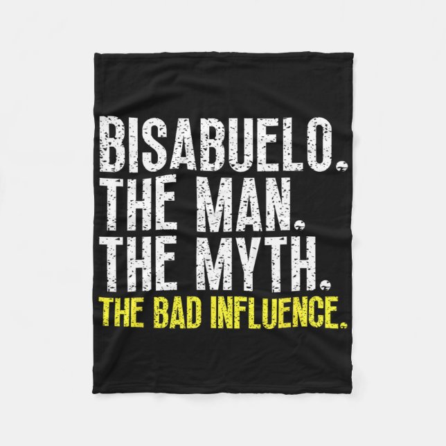 Bisabuelo The Man The Myth D Influence Cool Funny  Fleece Blanket (Front)