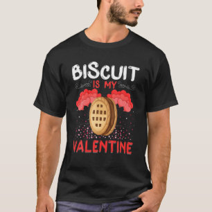 Biscuit Is My Valentine Funny Biscuit Valentine's T-Shirt