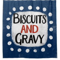Biscuits And Gravy Shower Curtain