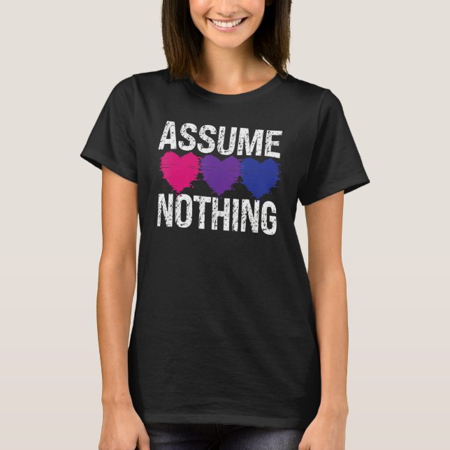 Bisexual Bi Pride Flag Assume Nothing 1 T-Shirt (Front)