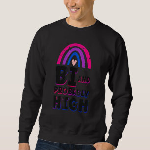 Bisexual Bi Pride Flag Bi And Probably High 1 Sweatshirt