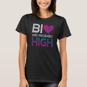 Bisexual Bi Pride Flag Bi And Probably High T-Shirt