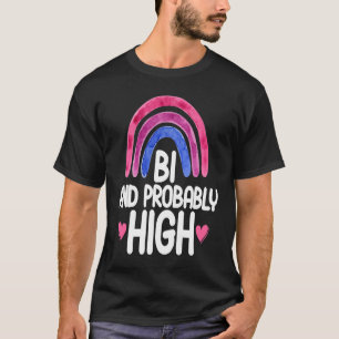 Bisexual Bi Pride Flag Bi And Probably High T-Shirt