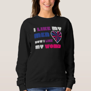 Bisexual Bi Pride Flag I Like My Men How I Like My Sweatshirt