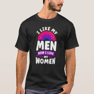 Bisexual Bi Pride Flag I Like My Men How I Like My T-Shirt
