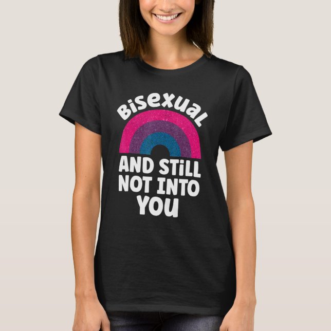 Bisexual Bi Pride Flag Rainbow Bisexual And Still  T-Shirt (Front)