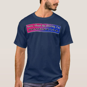 Bisexual Bumper Sticker Funny Driving Meme T-Shirt