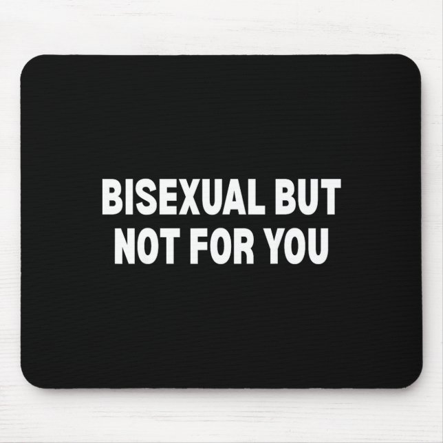 Bisexual but not for you  mouse mat (Front)