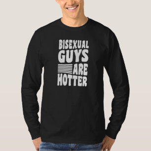 Bisexual Guys Are Hotter Bisexual Pride Boyfriend T-Shirt