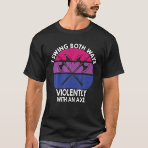 Bisexual LGBT Pride I Swing Both Ways Violently Wi T-Shirt