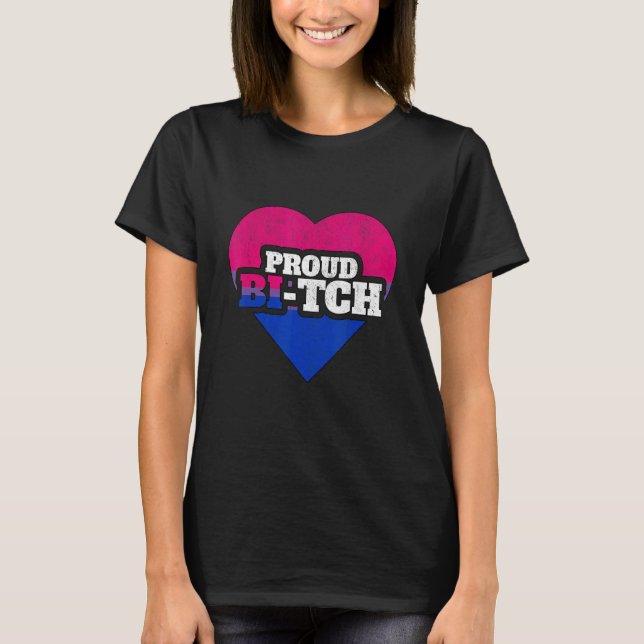 Bisexual Pride Lgbt Proud Bi Tch Queer Nonbinary T-Shirt (Front)
