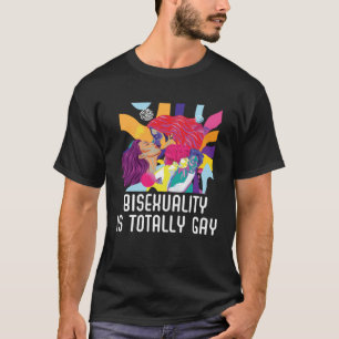 Bisexuality is Totally Gay Bisexual Rainbow Pride T-Shirt