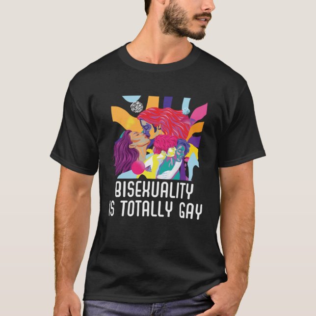 Bisexuality is Totally Gay Bisexual Rainbow Pride  T-Shirt (Front)