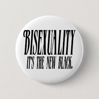 Bisexuality it's the new black 6 cm round badge