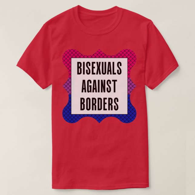 Bisexuals Against Borders T-Shirt (Design Front)