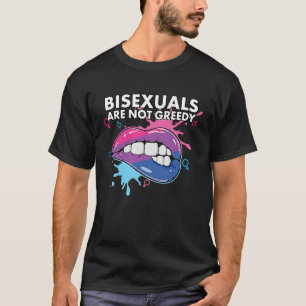Bisexuals Are Not Greedy Rainbow Pride Bisexuality T-Shirt