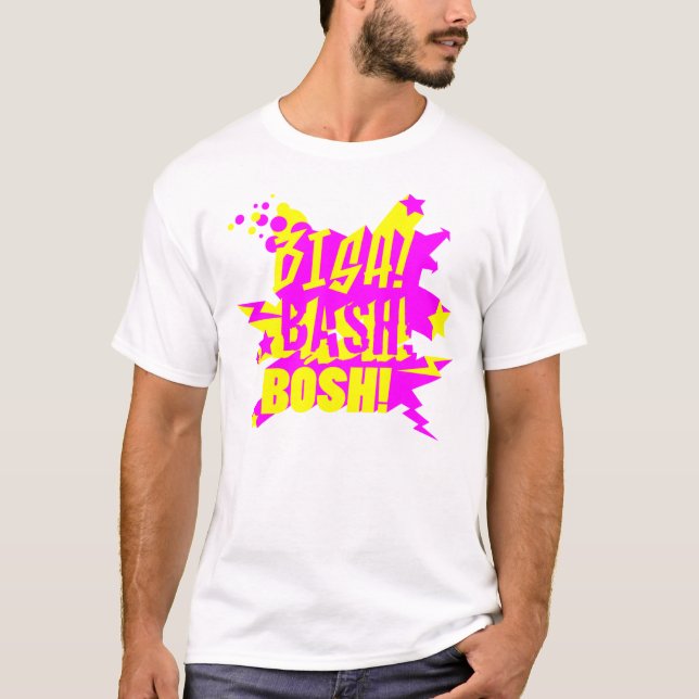BISH! BASH! BOSH! T-Shirt (Front)
