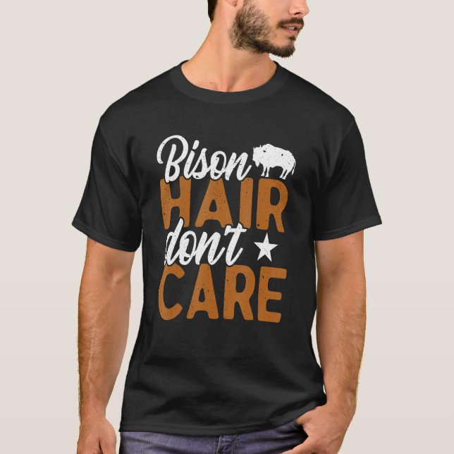 Bison Hair Don't Care Bisons American Buffalo T-Shirt (Front)