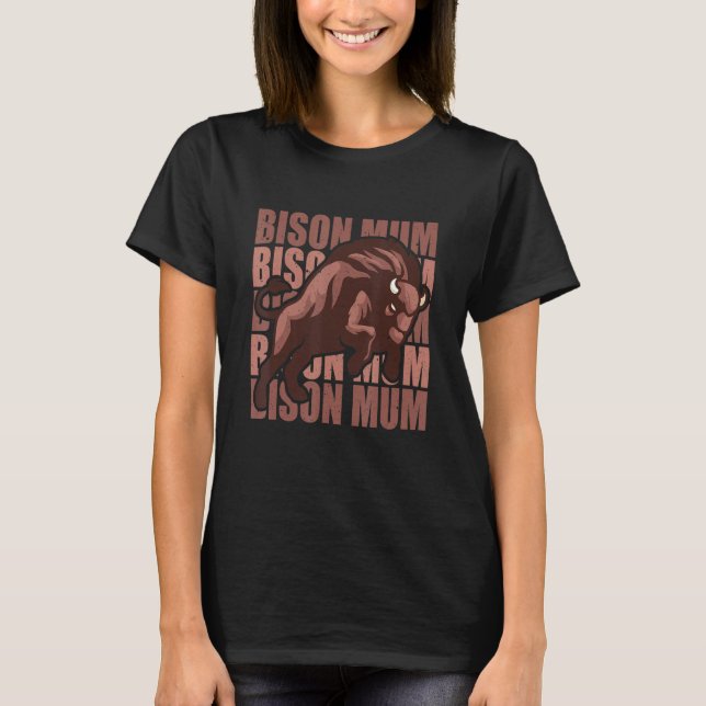 Bison Mum Mama Buffalo Bison Lover T-Shirt (Front)