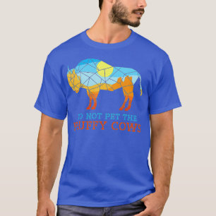 Bison National Park  Do Not Pet The Fluffy Cows  T-Shirt