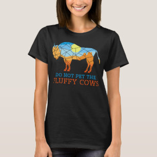 Bison National Park Do Not Pet The Fluffy Cows T-Shirt