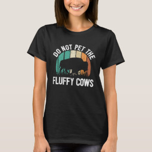 Bison Quote I Do Not Pet The Fluffy Cows I Bison T-Shirt