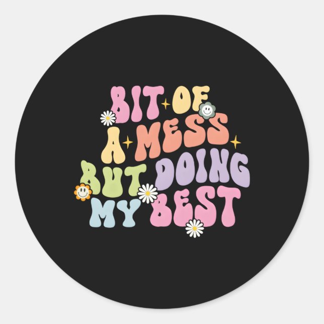 Bit Of A Mess But Doin' My Best Tal Health Classic Round Sticker (Front)