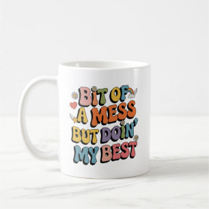 Bit Of A Mess But Doing My Best Groovy Trending Coffee Mug