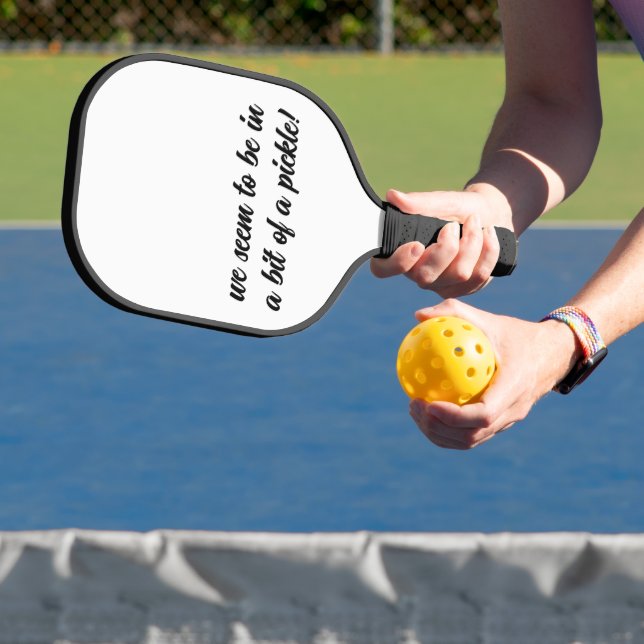 Bit of a Pickle | Fun Phrase with Black Typography Pickleball Paddle (Insitu)