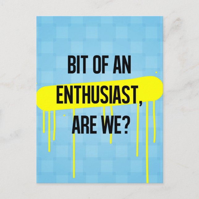 Bit of an enthusiast, are we? postcard (Front)