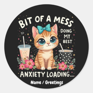 Bit of Mess, Doing My Best Anxiety Loading Classic Round Sticker
